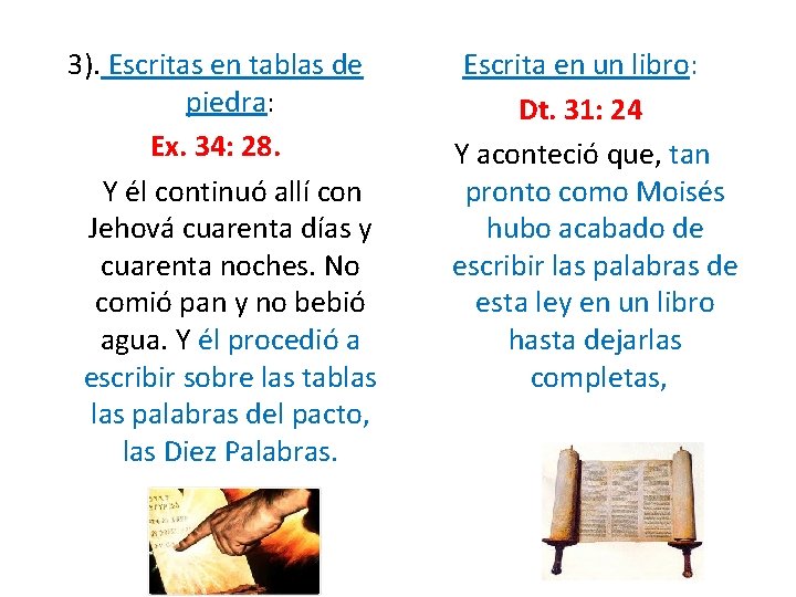 3). Escritas en tablas de piedra: Ex. 34: 28. Y él continuó allí con 3). Escritas en tablas de piedra: Ex. 34: 28. Y él continuó allí con
