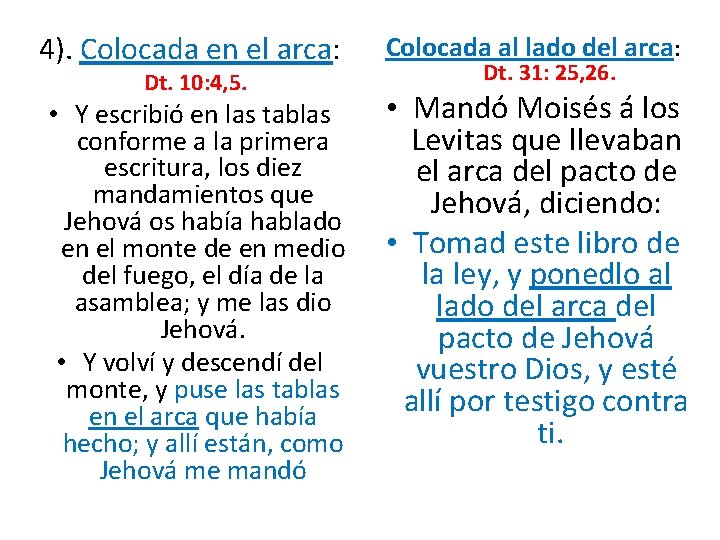 4). Colocada en el arca: Dt. 10: 4, 5. • Y escribió en las 4). Colocada en el arca: Dt. 10: 4, 5. • Y escribió en las