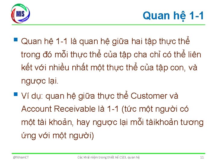 Quan hệ 1 -1 § Quan hệ 1 -1 là quan hệ giữa hai