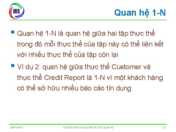 Quan hệ 1 -N § Quan hệ 1 -N là quan hệ giữa hai