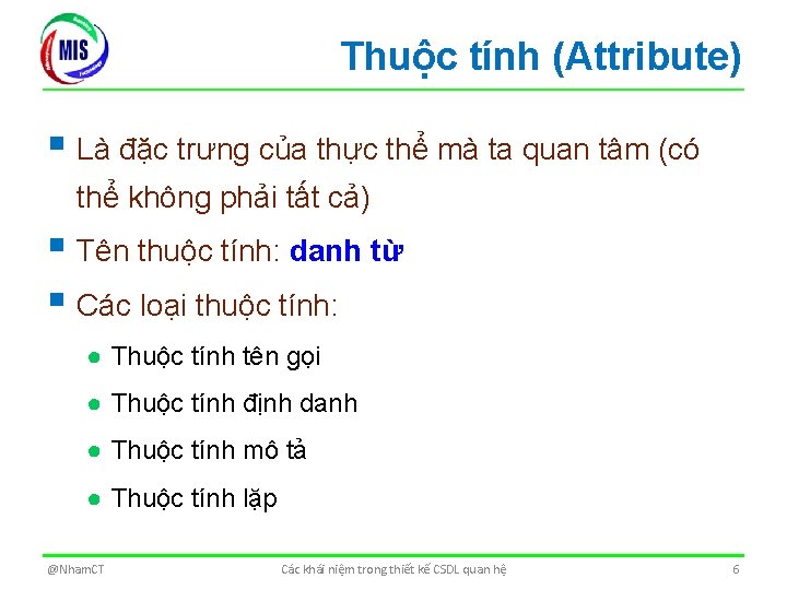 Thuộc tính (Attribute) § Là đặc trưng của thực thể mà ta quan tâm