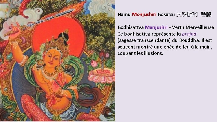 Namu Monjushiri Bosatsu 文殊師利 菩薩 Bodhisattva Manjushri - Vertu Merveilleuse Ce bodhisattva représente la