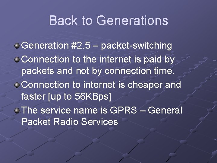 Back to Generations Generation #2. 5 – packet-switching Connection to the internet is paid