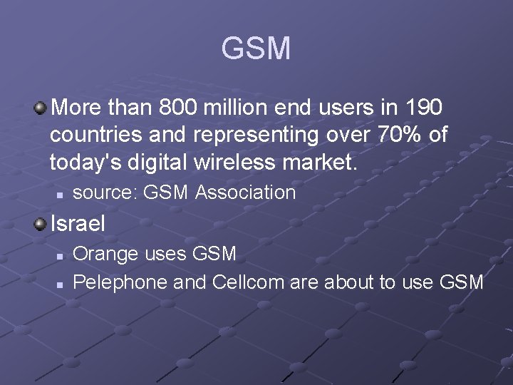 GSM More than 800 million end users in 190 countries and representing over 70%