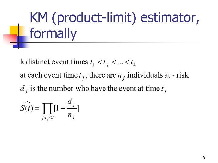 KM (product-limit) estimator, formally 3 