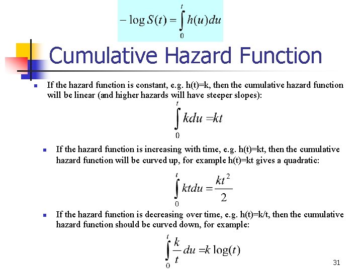 Cumulative Hazard Function If the hazard function is constant, e. g. h(t)=k, then the