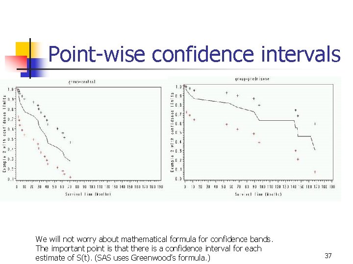 Point-wise confidence intervals We will not worry about mathematical formula for confidence bands. The
