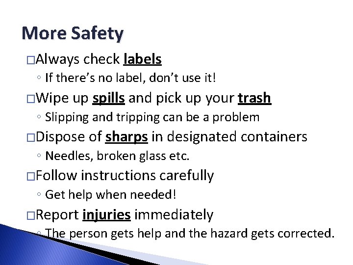More Safety �Always check labels ◦ If there’s no label, don’t use it! �Wipe