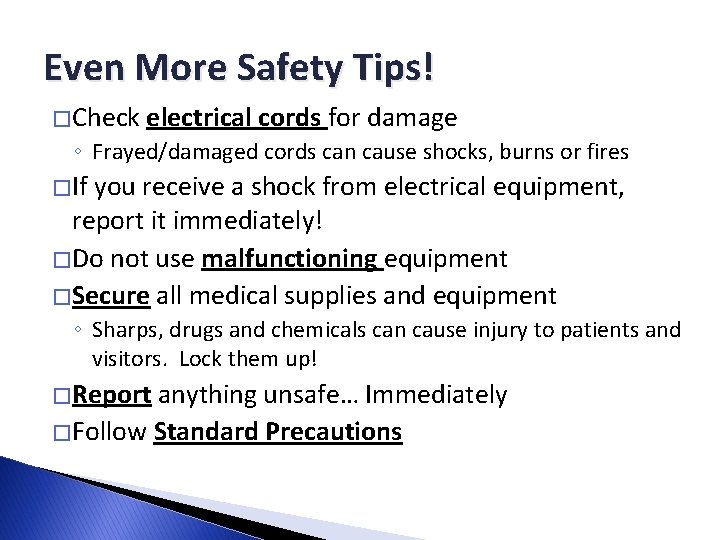 Even More Safety Tips! � Check electrical cords for damage ◦ Frayed/damaged cords can