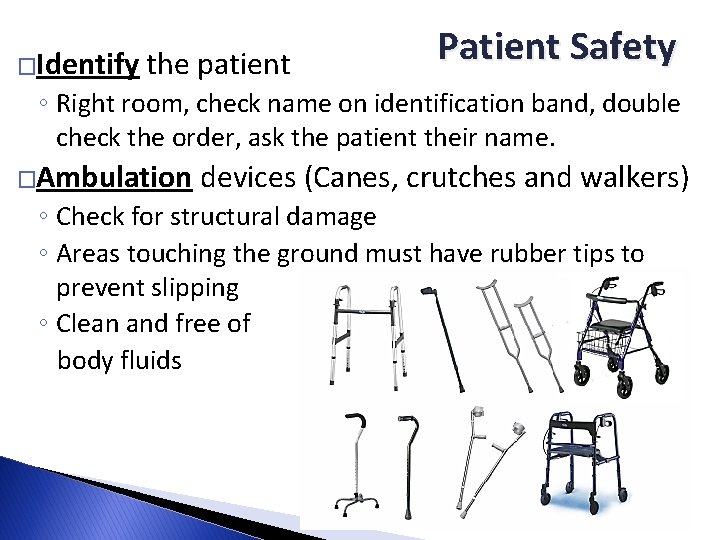 �Identify the patient Patient Safety ◦ Right room, check name on identification band, double