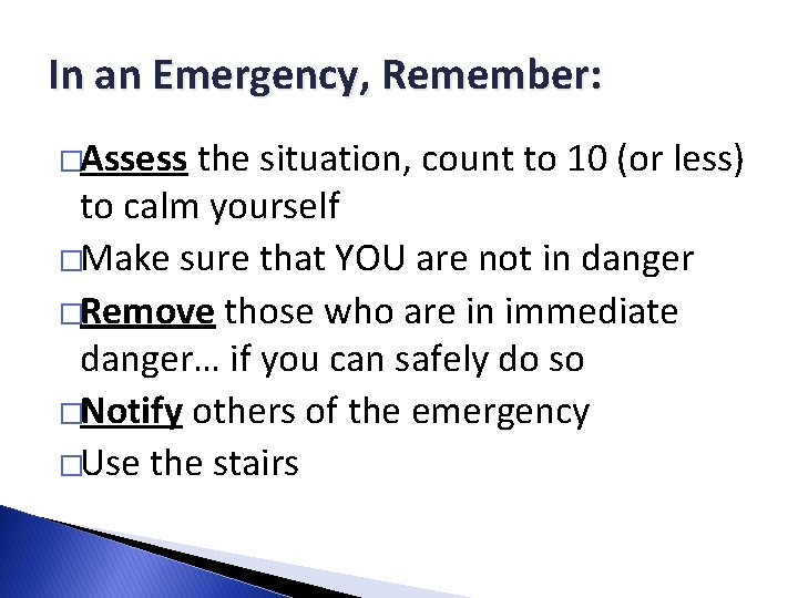 In an Emergency, Remember: �Assess the situation, count to 10 (or less) to calm