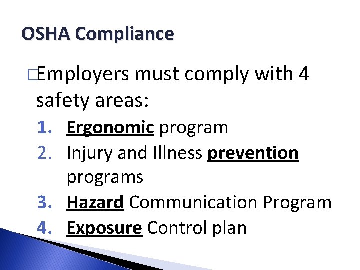 OSHA Compliance �Employers must comply with 4 safety areas: 1. Ergonomic program 2. Injury