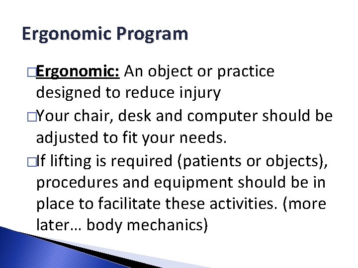 Ergonomic Program �Ergonomic: An object or practice designed to reduce injury �Your chair, desk