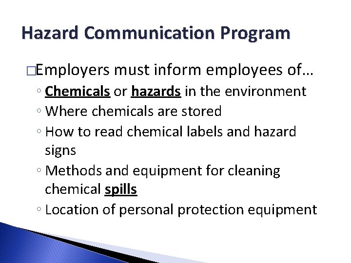 Hazard Communication Program �Employers must inform employees of… ◦ Chemicals or hazards in the