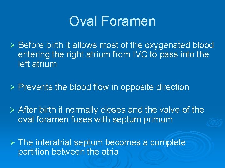 Oval Foramen Ø Before birth it allows most of the oxygenated blood entering the