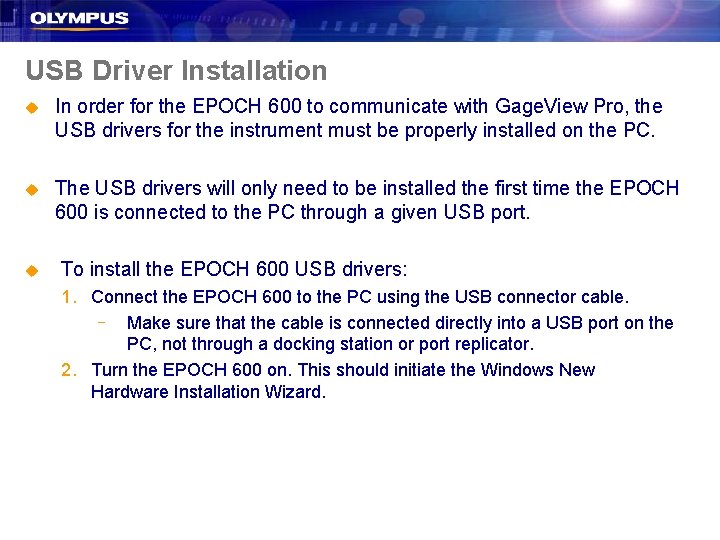 USB Driver Installation u In order for the EPOCH 600 to communicate with Gage.