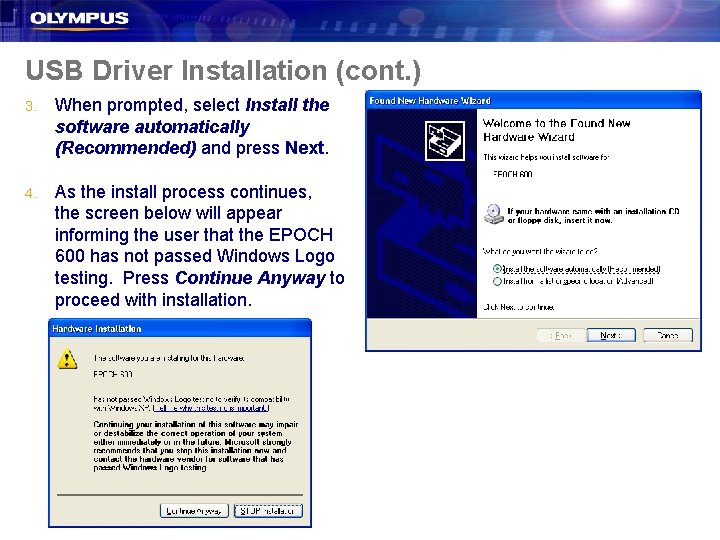 USB Driver Installation (cont. ) 3. When prompted, select Install the software automatically (Recommended)