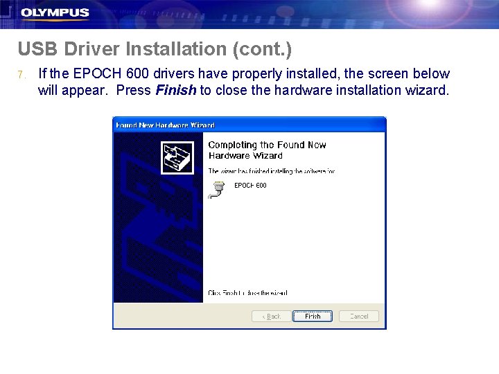 USB Driver Installation (cont. ) 7. If the EPOCH 600 drivers have properly installed,