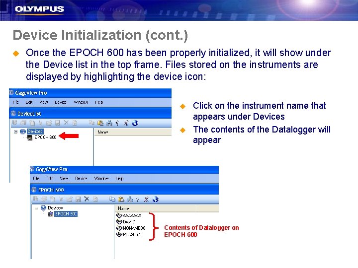 Device Initialization (cont. ) u Once the EPOCH 600 has been properly initialized, it