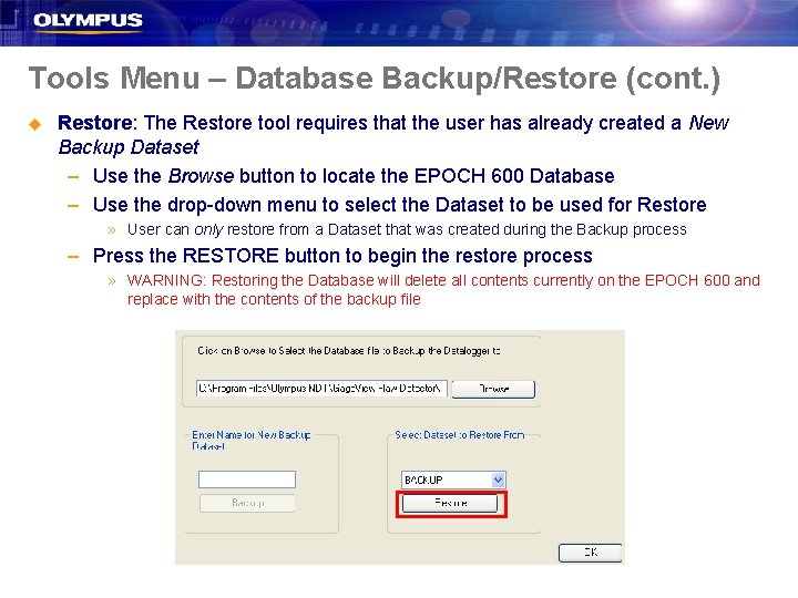 Tools Menu – Database Backup/Restore (cont. ) u Restore: The Restore tool requires that