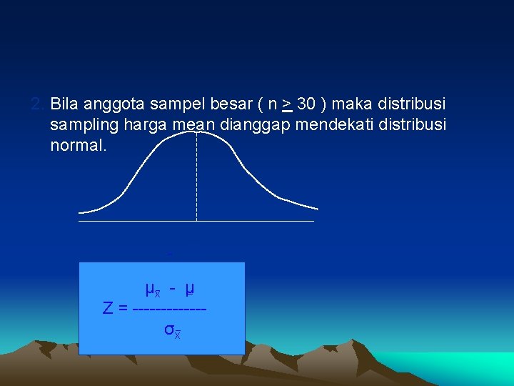 2. Bila anggota sampel besar ( n > 30 ) maka distribusi sampling harga