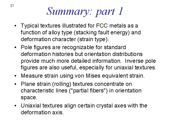 37 Summary: part 1 • Typical textures illustrated for FCC metals as a function