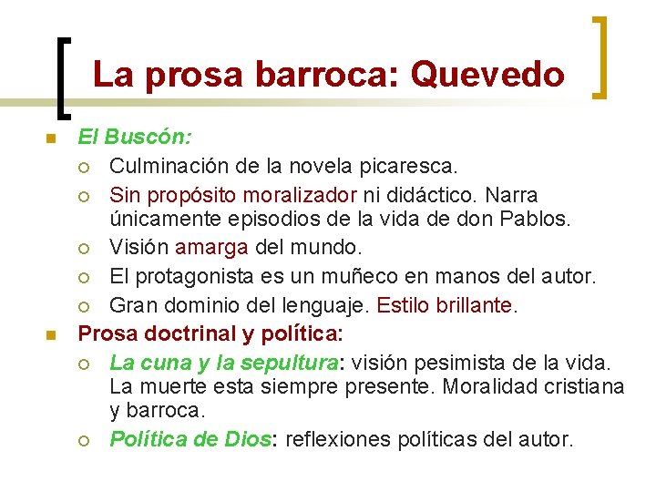 La prosa barroca: Quevedo n n El Buscón: ¡ Culminación de la novela picaresca.