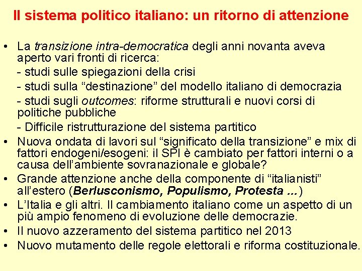 Il sistema politico italiano: un ritorno di attenzione • La transizione intra-democratica degli anni