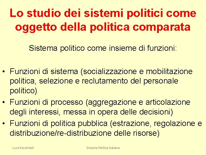 Lo studio dei sistemi politici come oggetto della politica comparata Sistema politico come insieme