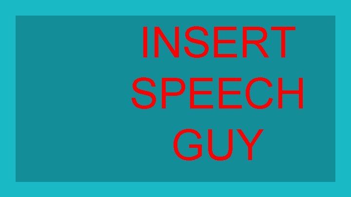 INSERT SPEECH GUY 