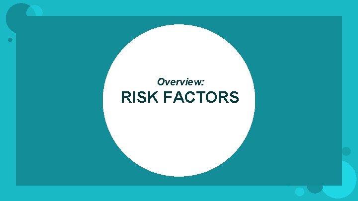 Overview: RISK FACTORS 