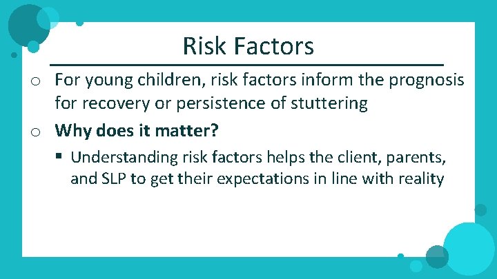 Risk Factors o For young children, risk factors inform the prognosis for recovery or