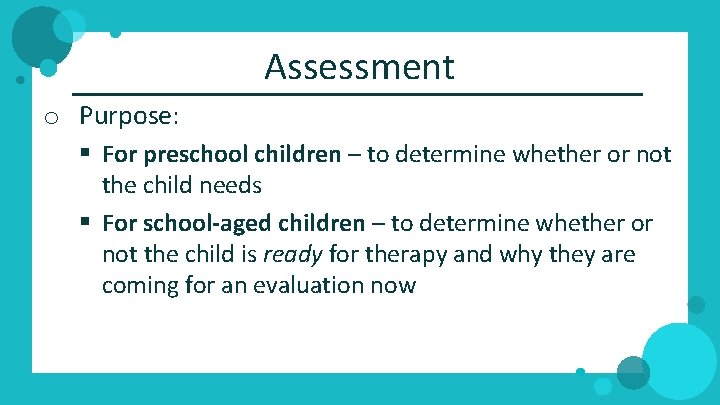 Assessment o Purpose: § For preschool children – to determine whether or not the