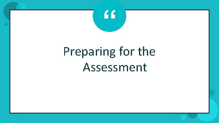 “ Preparing for the Assessment 