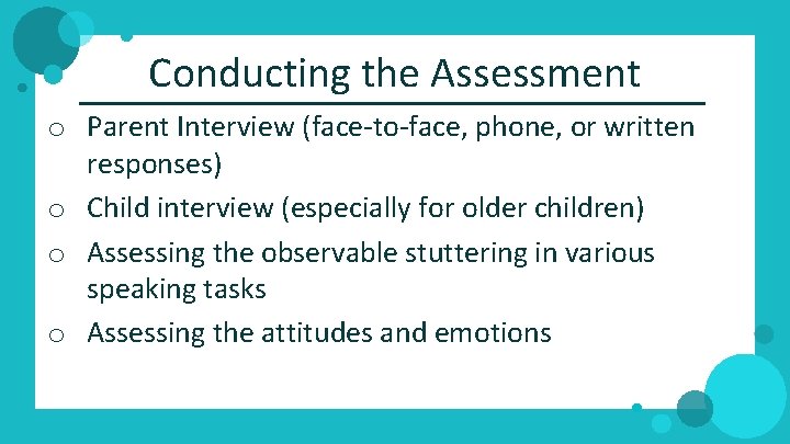 Conducting the Assessment o Parent Interview (face‐to‐face, phone, or written responses) o Child interview