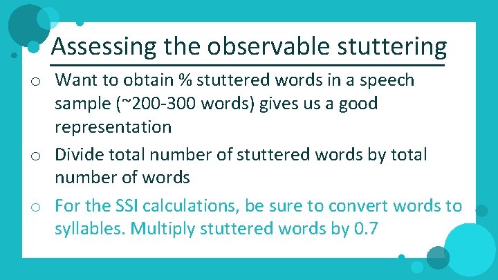 Assessing the observable stuttering o Want to obtain % stuttered words in a speech