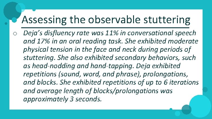 Assessing the observable stuttering o Deja’s disfluency rate was 11% in conversational speech and