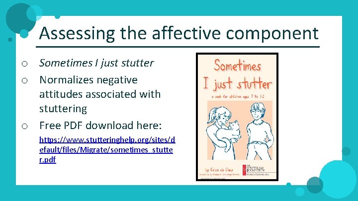 Assessing the affective component o Sometimes I just stutter o Normalizes negative attitudes associated