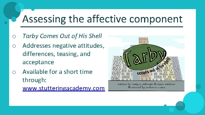 Assessing the affective component o Tarby Comes Out of His Shell o Addresses negative