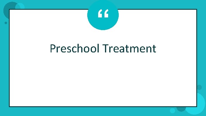 “ Preschool Treatment 