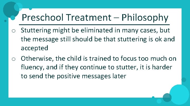 Preschool Treatment – Philosophy o Stuttering might be eliminated in many cases, but the