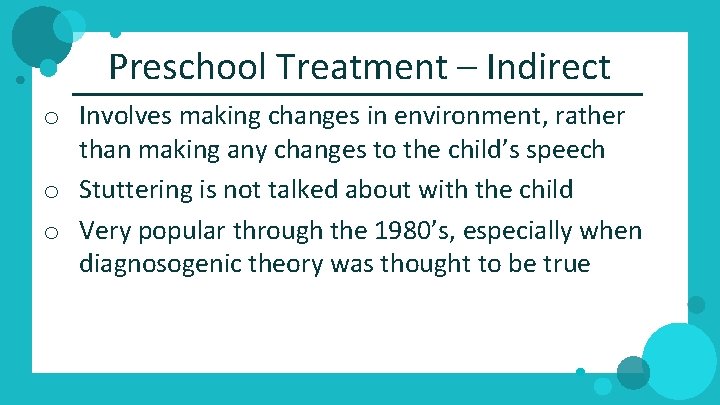 Preschool Treatment – Indirect o Involves making changes in environment, rather than making any