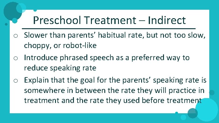 Preschool Treatment – Indirect o Slower than parents’ habitual rate, but not too slow,