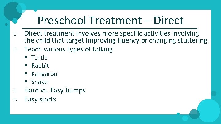 Preschool Treatment – Direct o Direct treatment involves more specific activities involving the child