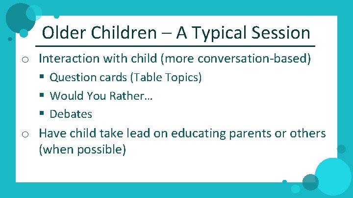 Older Children – A Typical Session o Interaction with child (more conversation‐based) § Question