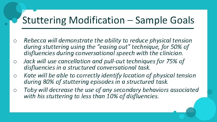 Stuttering Modification – Sample Goals o o Rebecca will demonstrate the ability to reduce