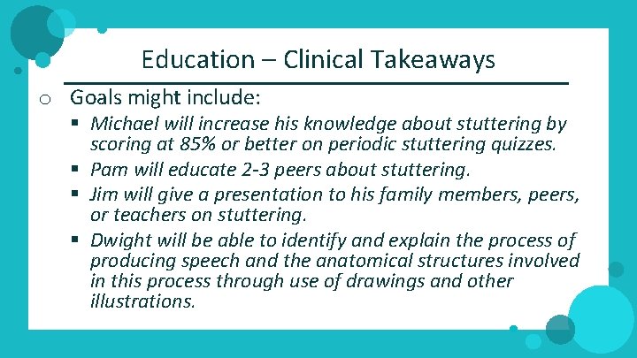 Education – Clinical Takeaways o Goals might include: § Michael will increase his knowledge