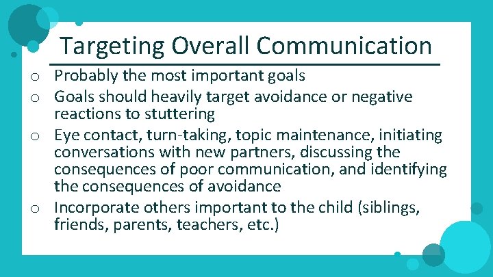 Targeting Overall Communication o Probably the most important goals o Goals should heavily target