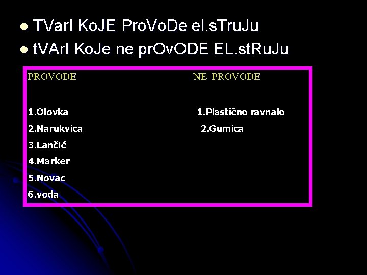 TVar. I Ko. JE Pro. Vo. De el. s. Tru. Ju l t. VAr.