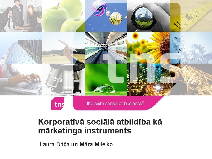 Korporatīvā sociālā atbildība kā mārketinga instruments Laura Briča un Māra Mileiko 